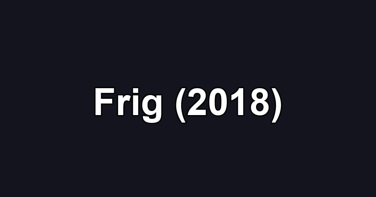 Frig (2018)