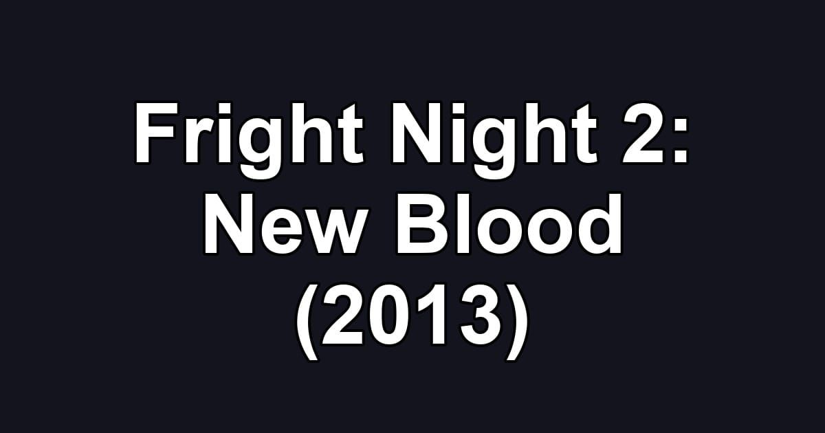 Fright Night 2: New Blood (2013)