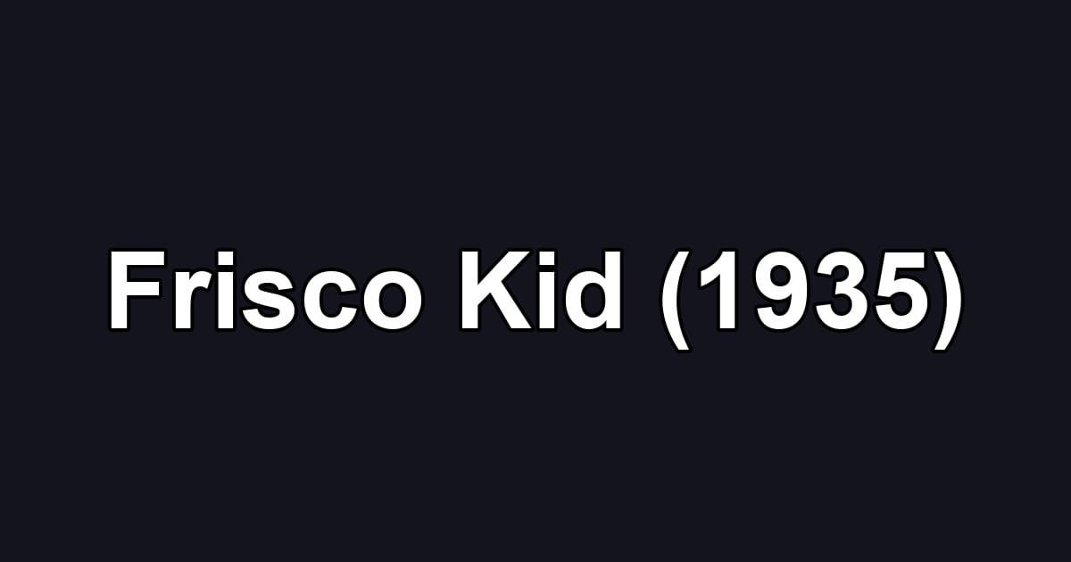Frisco Kid (1935)