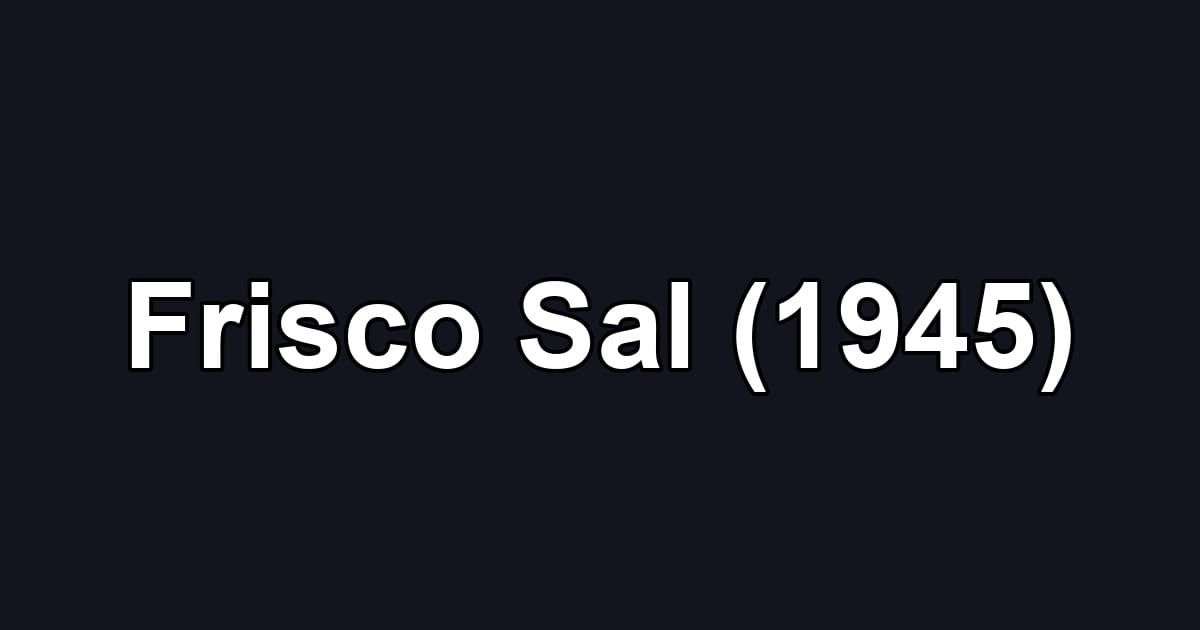 Frisco Sal (1945)