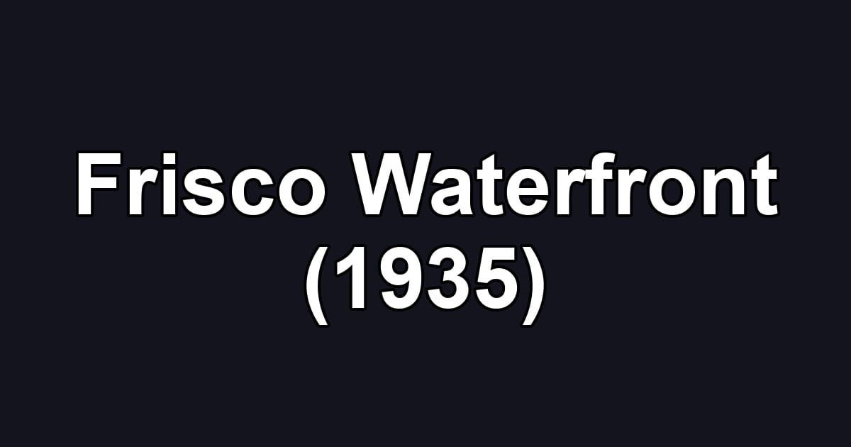 Frisco Waterfront (1935)