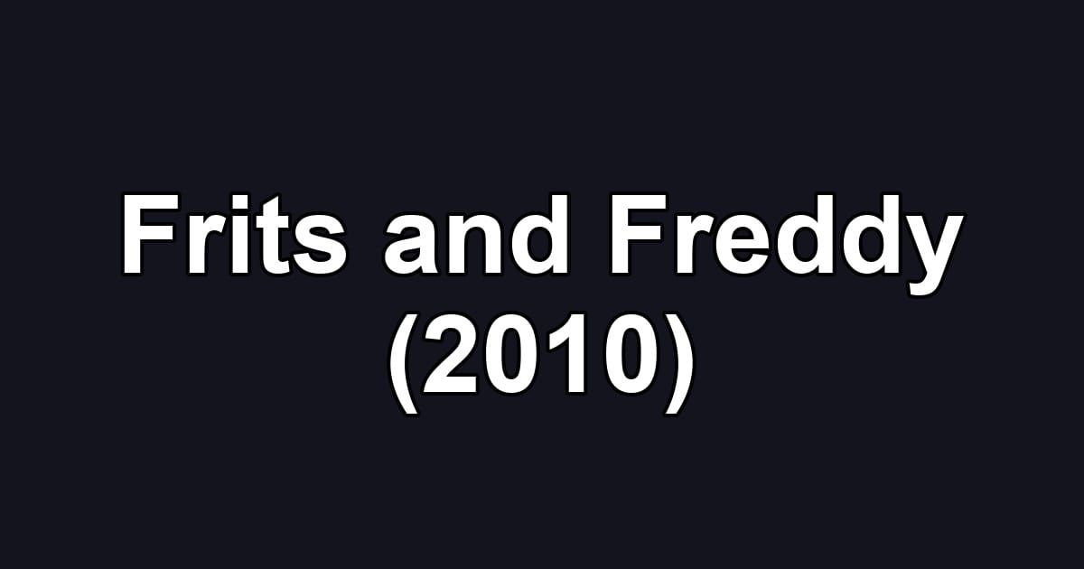 Frits and Freddy (2010)