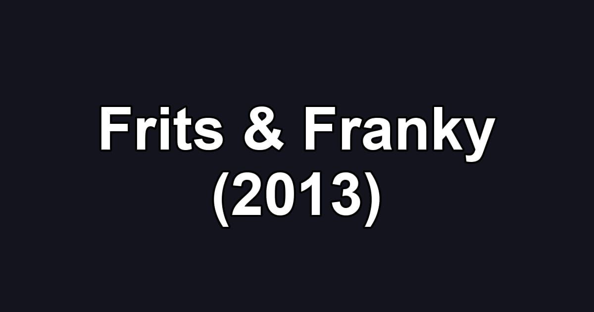 Frits & Franky (2013)