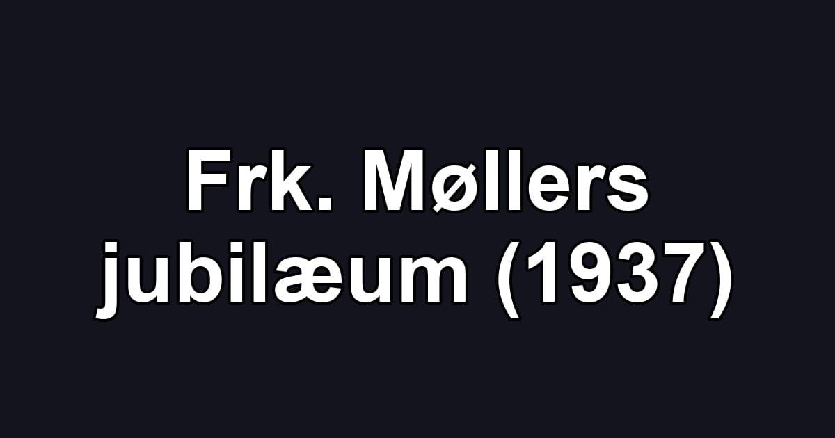 Frk. Møllers jubilæum (1937)