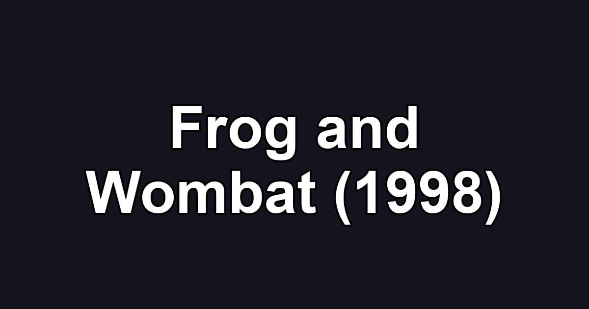 Frog and Wombat (1998)