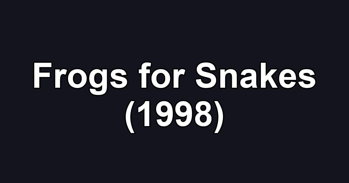 Frogs for Snakes (1998)
