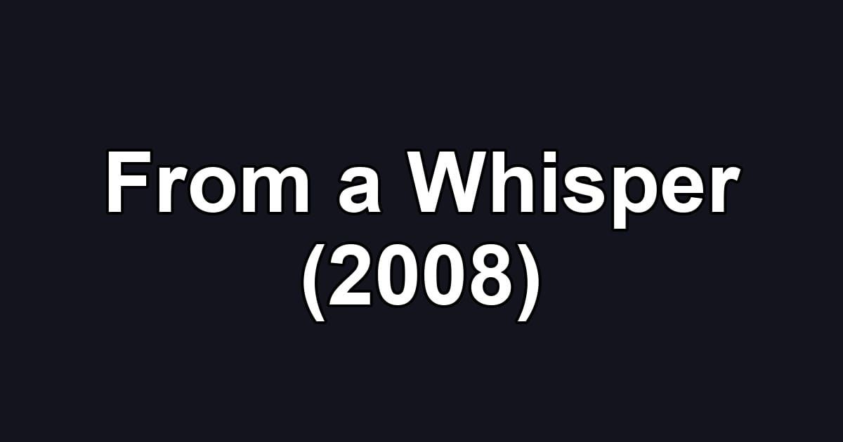 From a Whisper (2008)