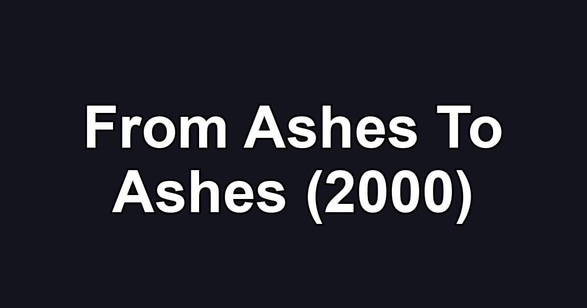From Ashes To Ashes (2000)