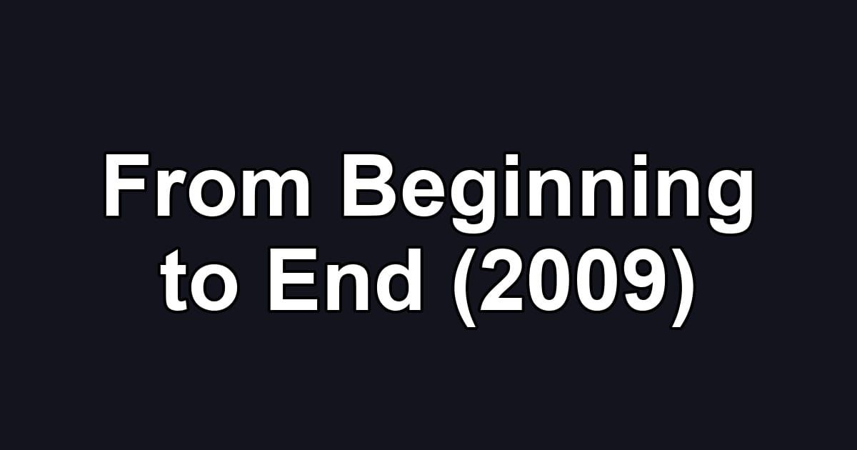 From Beginning to End (2009)