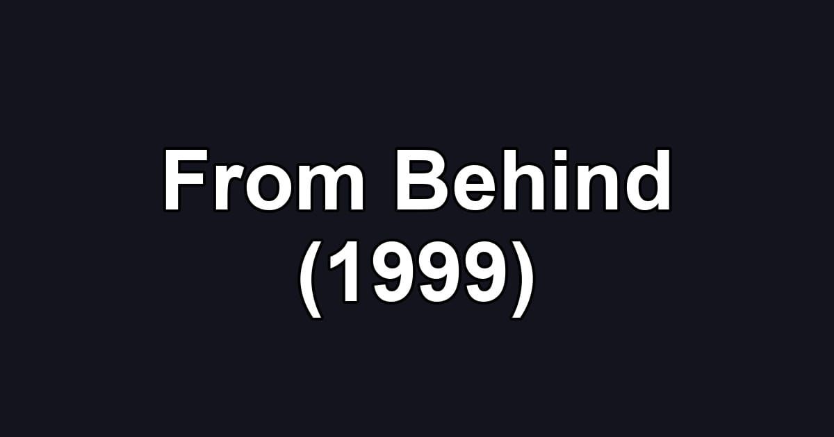 From Behind (1999)