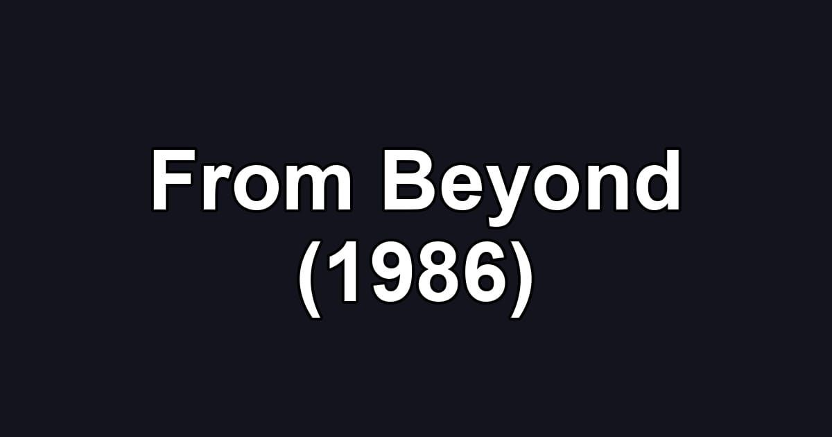 From Beyond (1986)