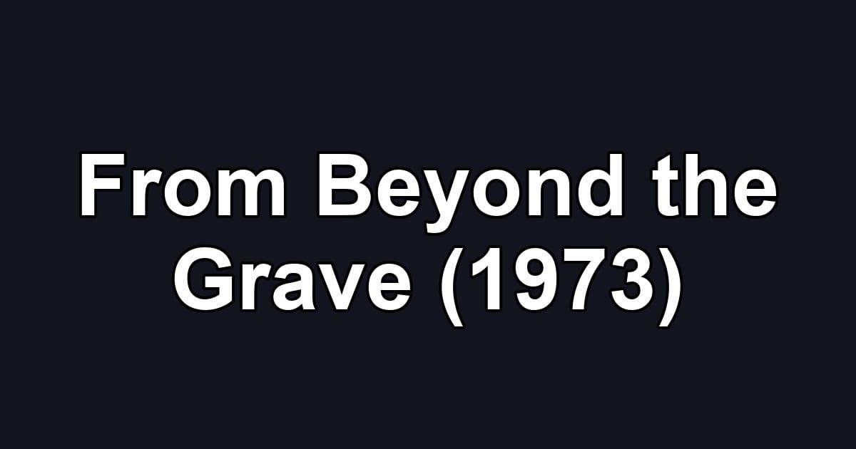 From Beyond the Grave (1973)