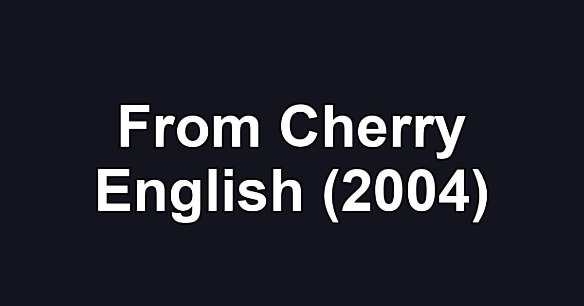 From Cherry English (2004)