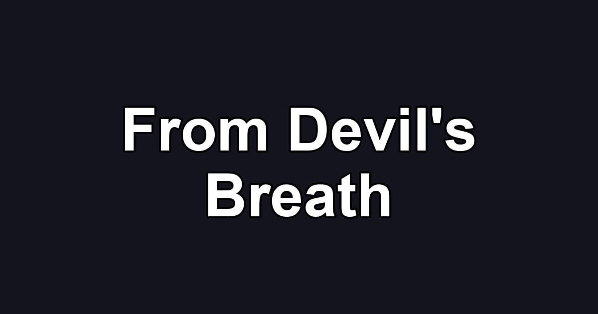 From Devil's Breath
