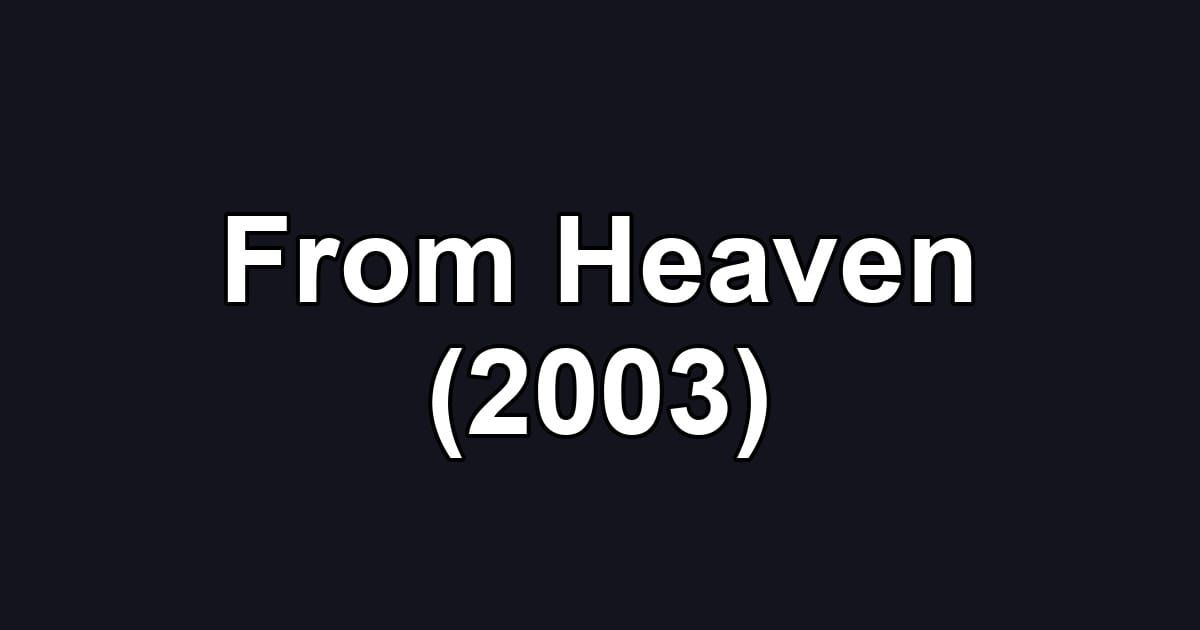 From Heaven (2003)