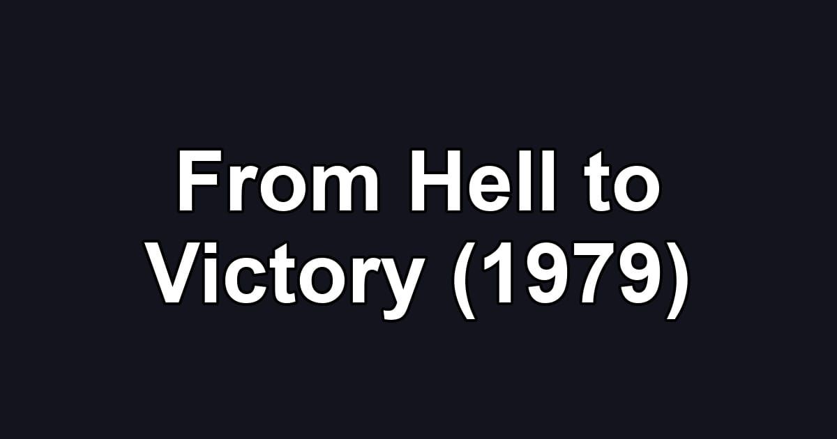 From Hell to Victory (1979)