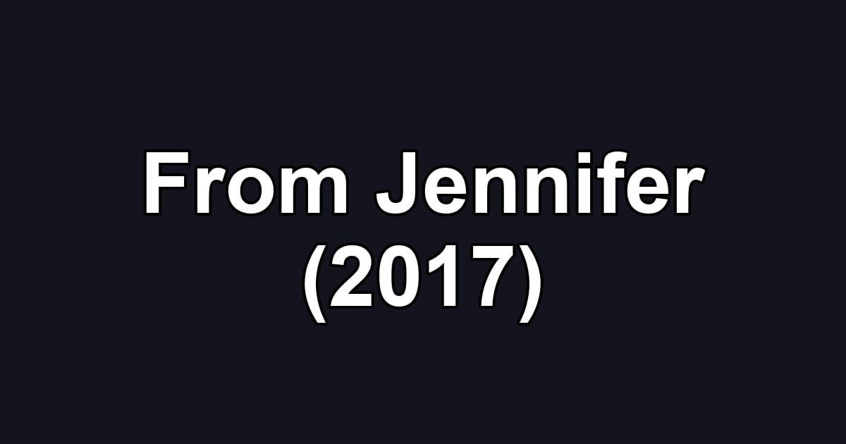 From Jennifer (2017)