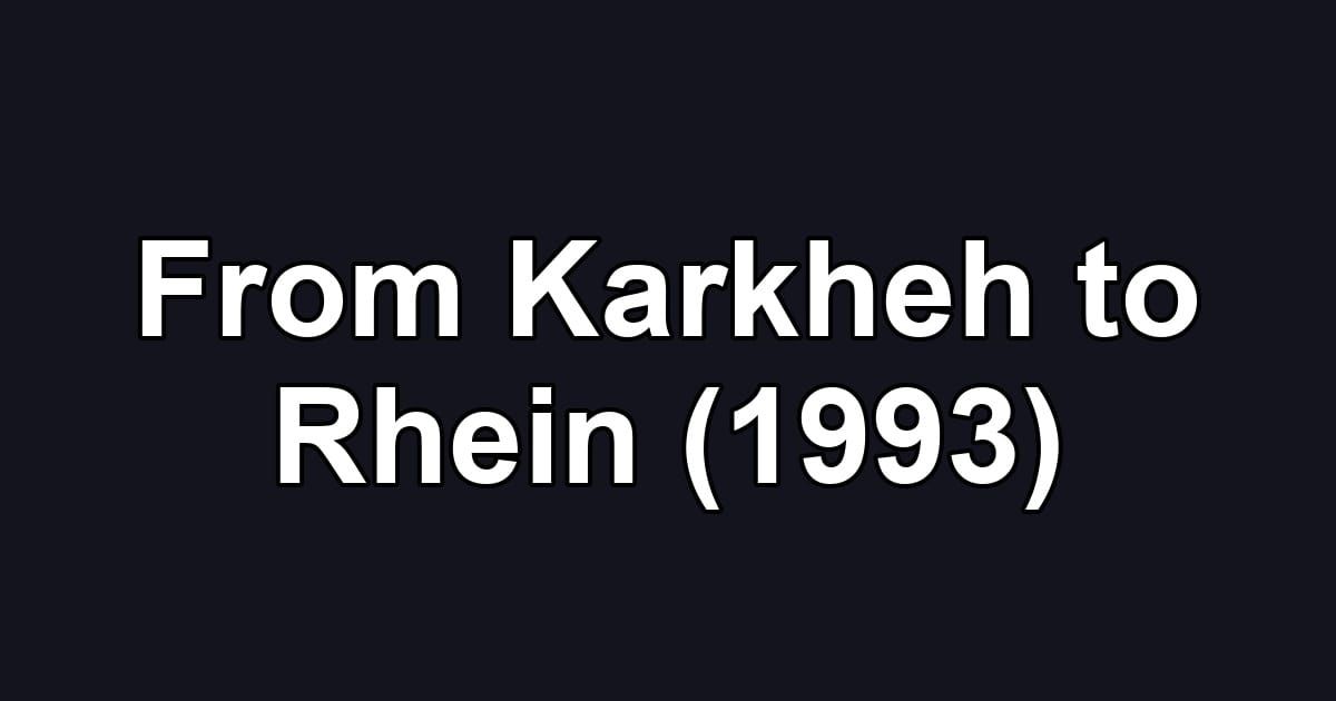 From Karkheh to Rhein (1993)