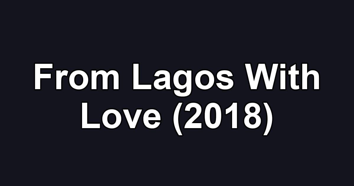 From Lagos With Love (2018)