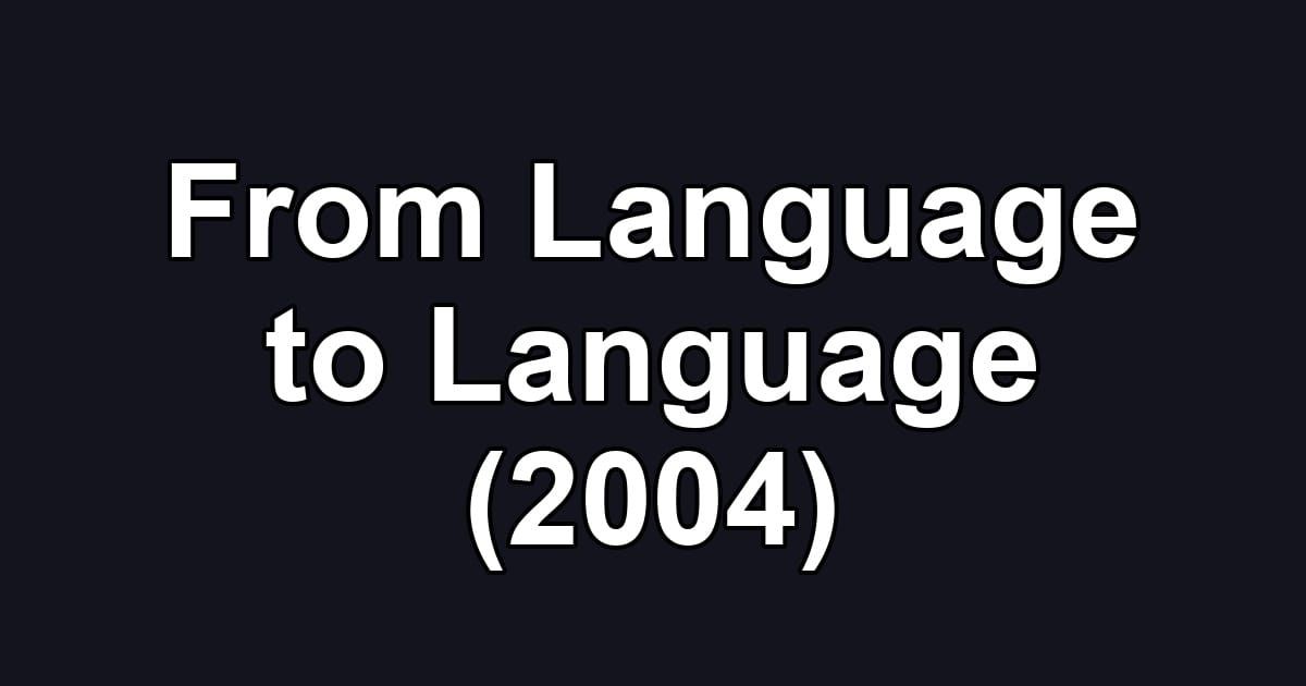 From Language to Language (2004)