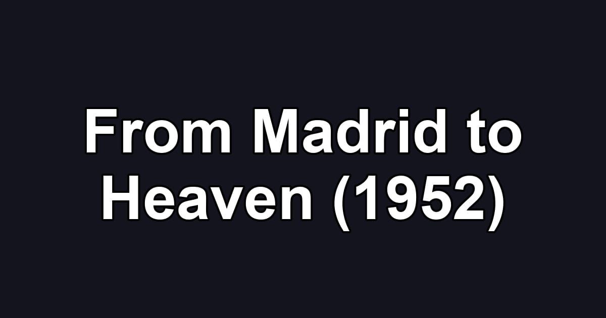 From Madrid to Heaven (1952)