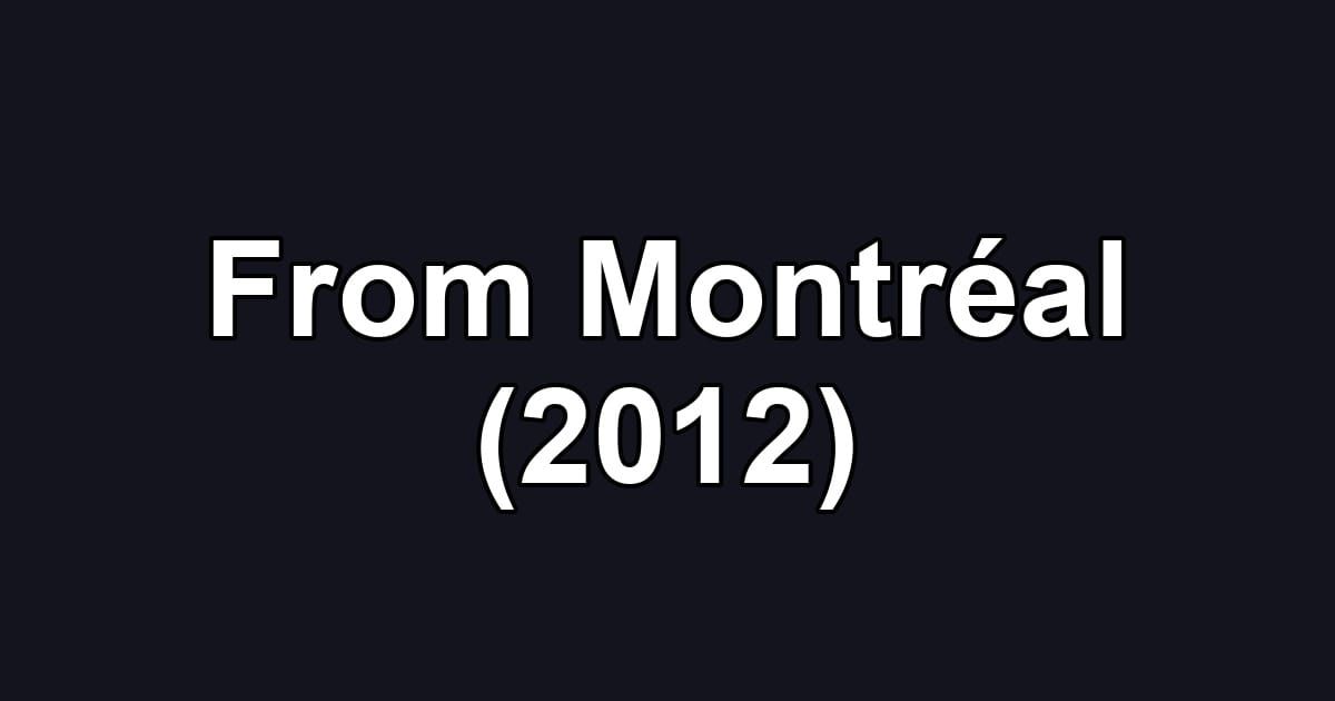 From Montréal (2012)