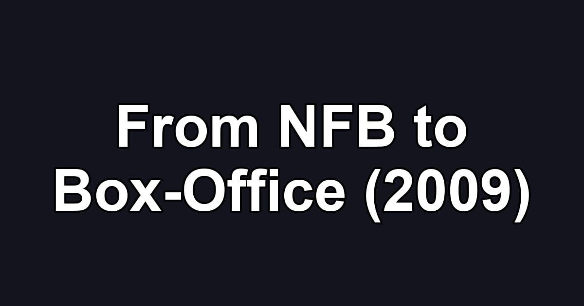 From NFB to Box-Office (2009)
