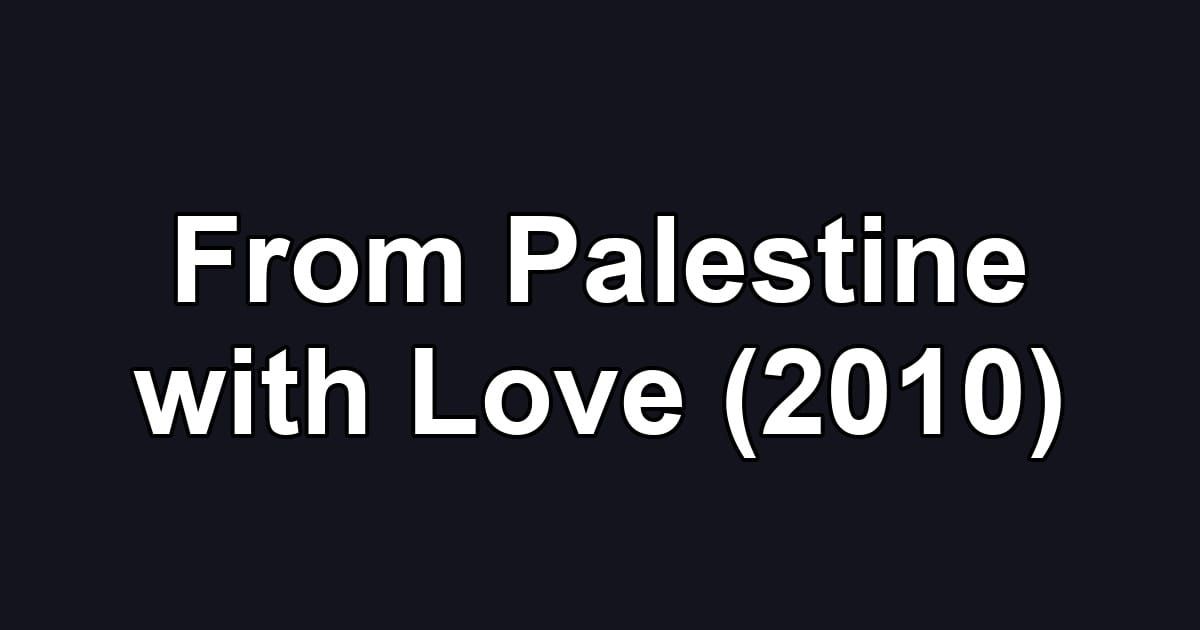 From Palestine with Love (2010)