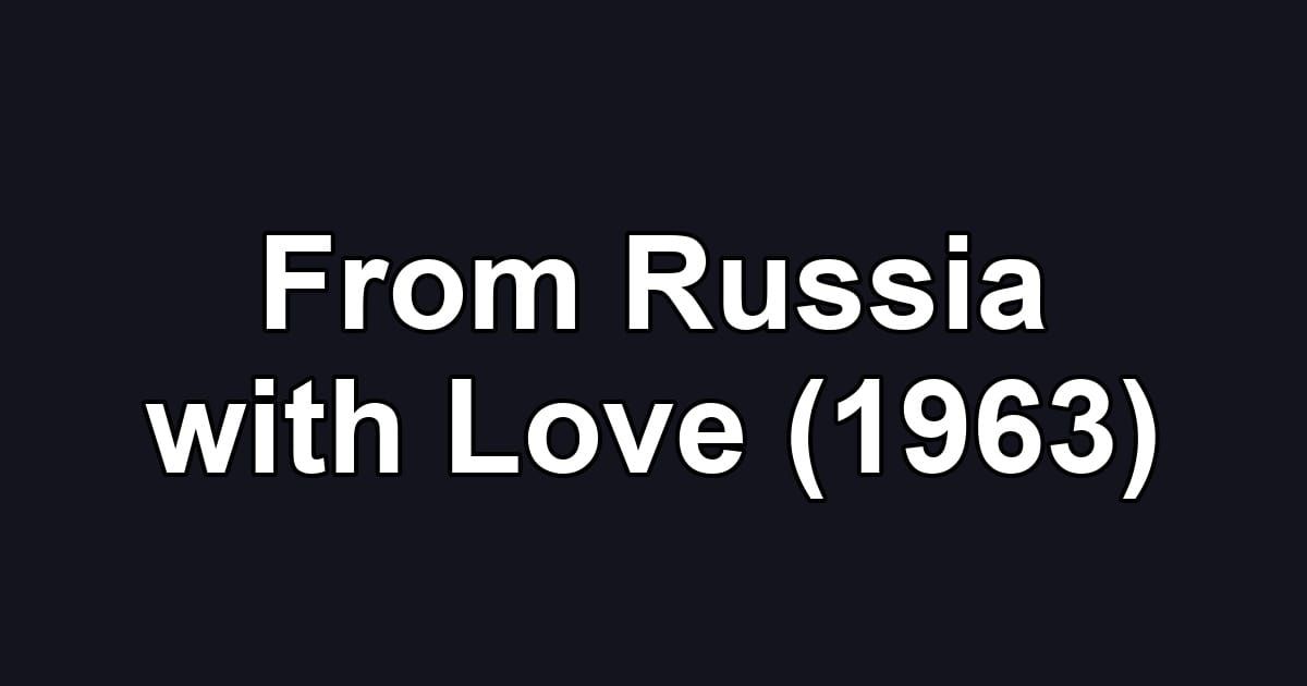 From Russia with Love (1963)