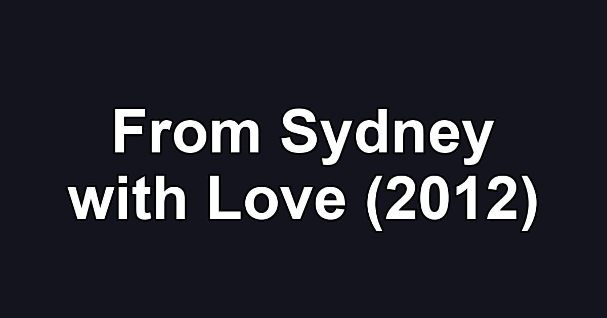 From Sydney with Love (2012)