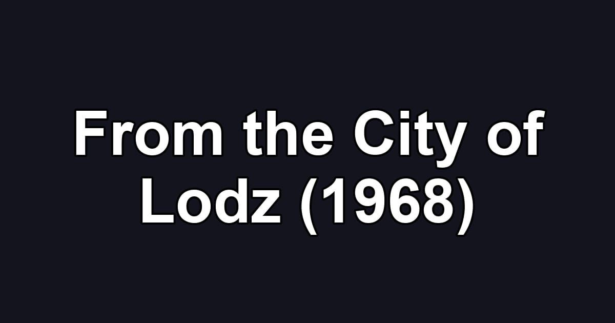 From the City of Lodz (1968)