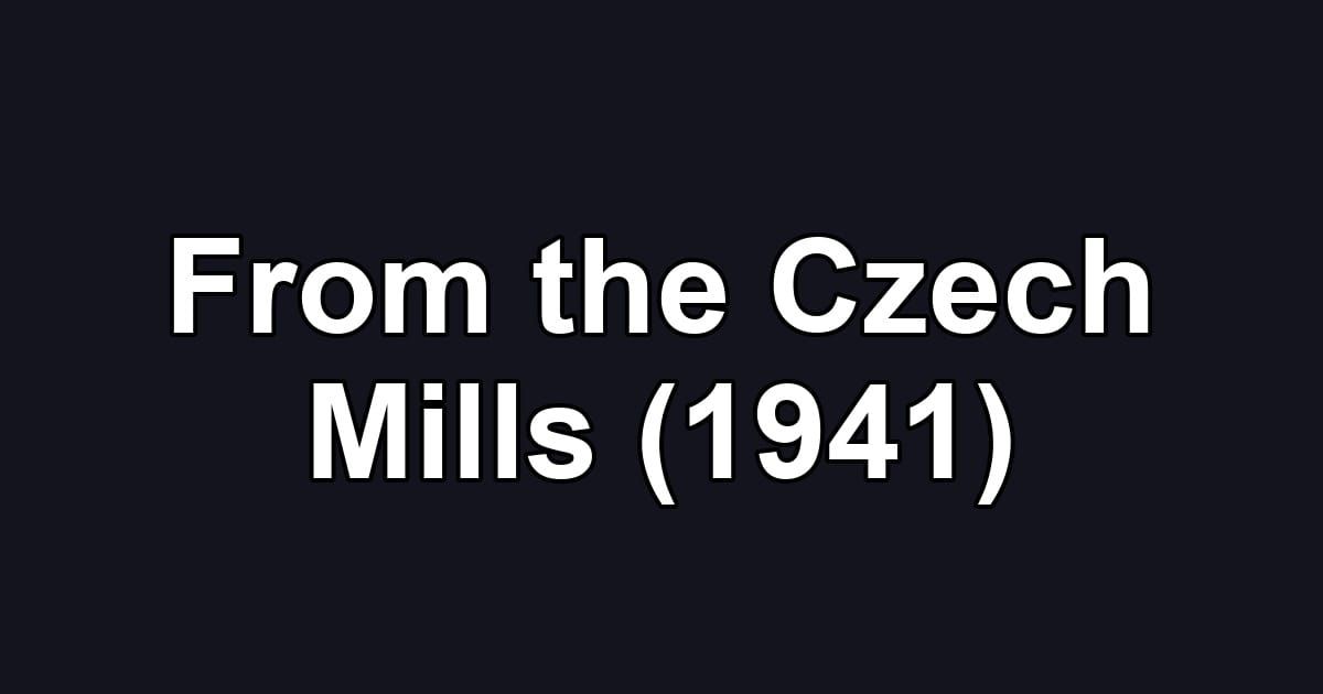 From the Czech Mills (1941)