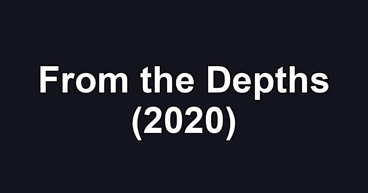 From the Depths (2020)