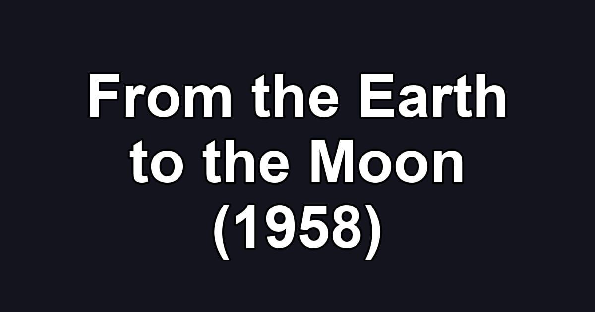 From the Earth to the Moon (1958)
