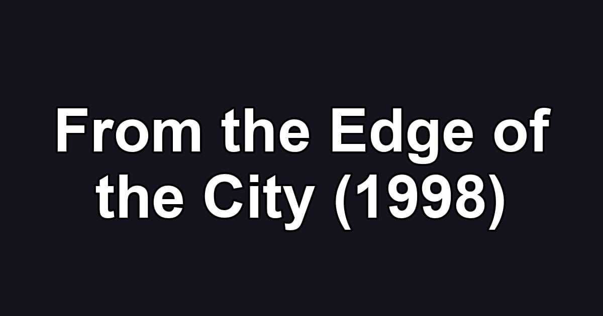 From the Edge of the City (1998)