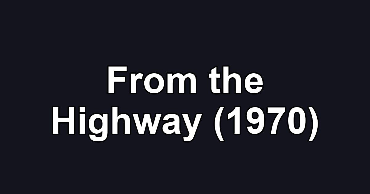 From the Highway (1970)