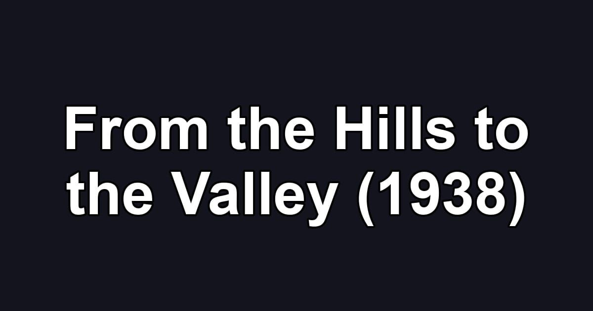 From the Hills to the Valley (1938)