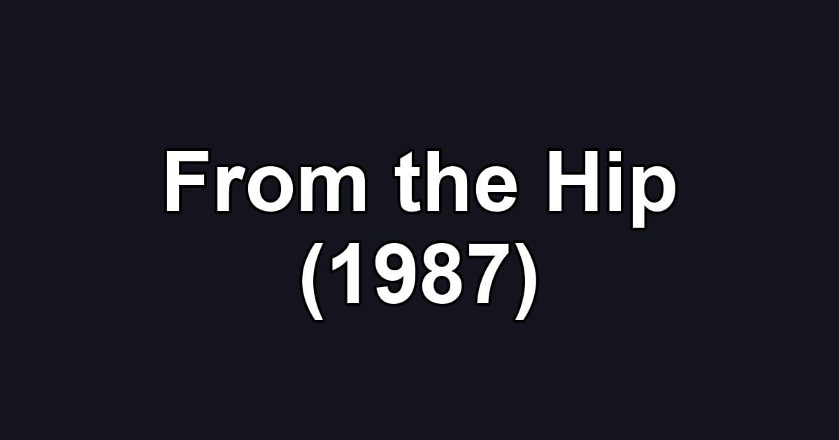 From the Hip (1987)