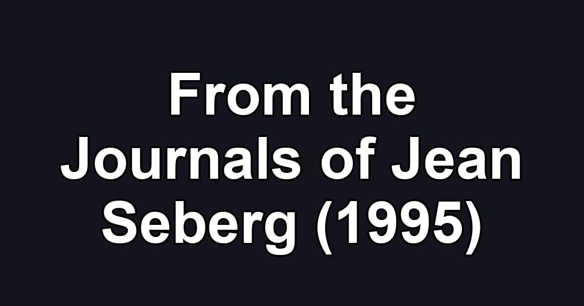 From the Journals of Jean Seberg (1995)