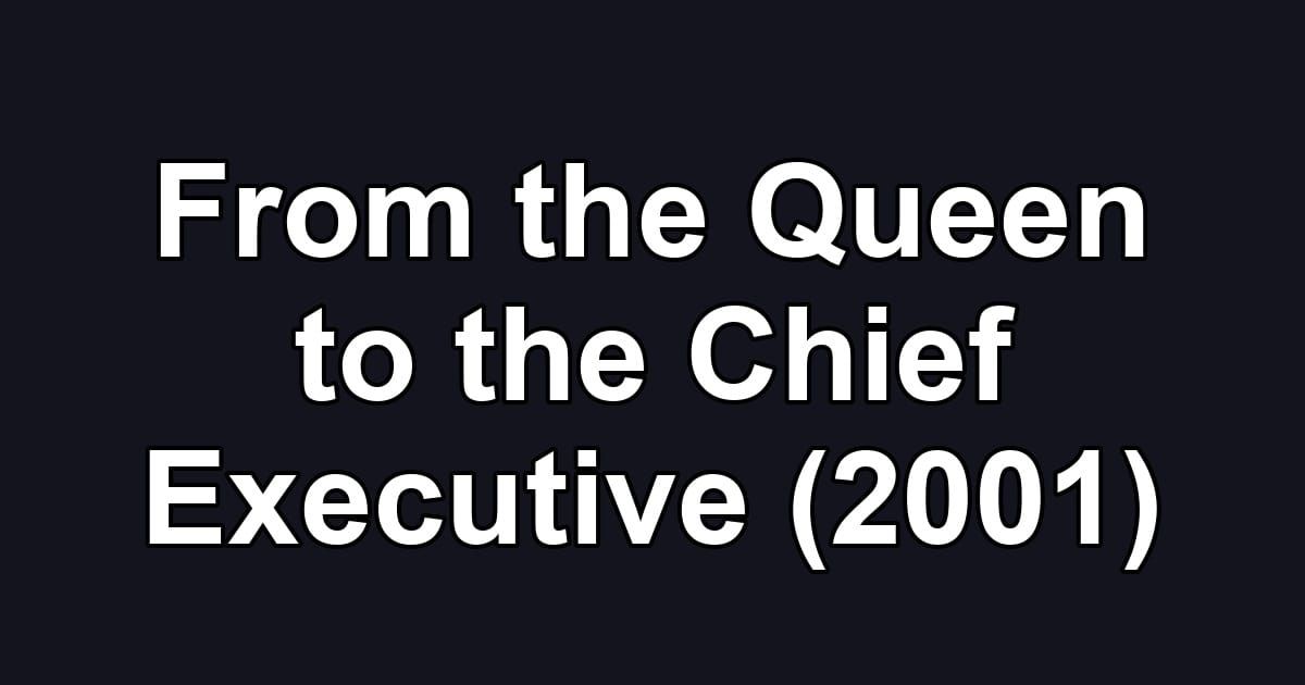 From the Queen to the Chief Executive (2001)