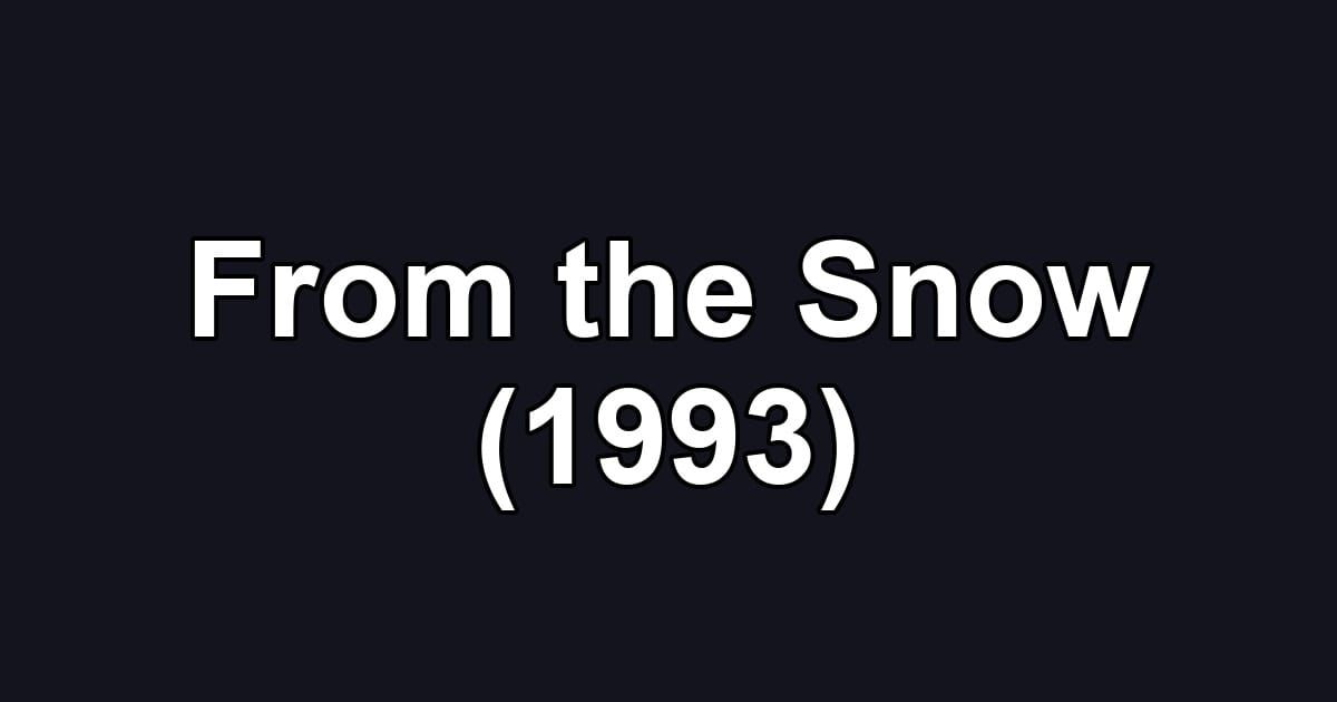 From the Snow (1993)