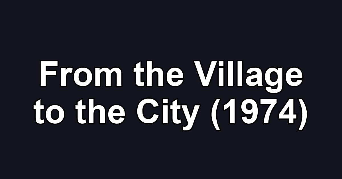 From the Village to the City (1974)