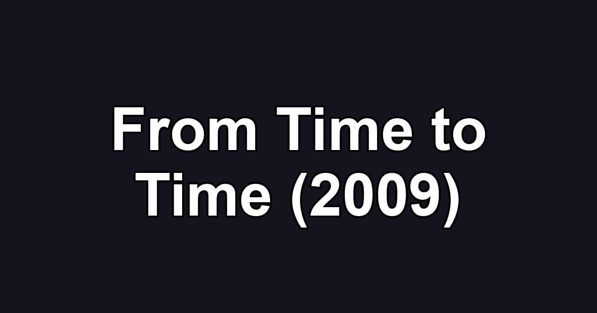 From Time to Time (2009)