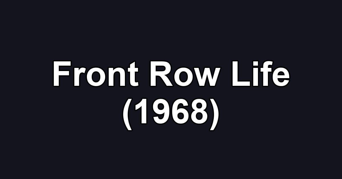 Front Row Life (1968)