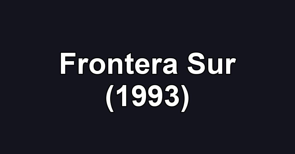 Frontera Sur (1993)