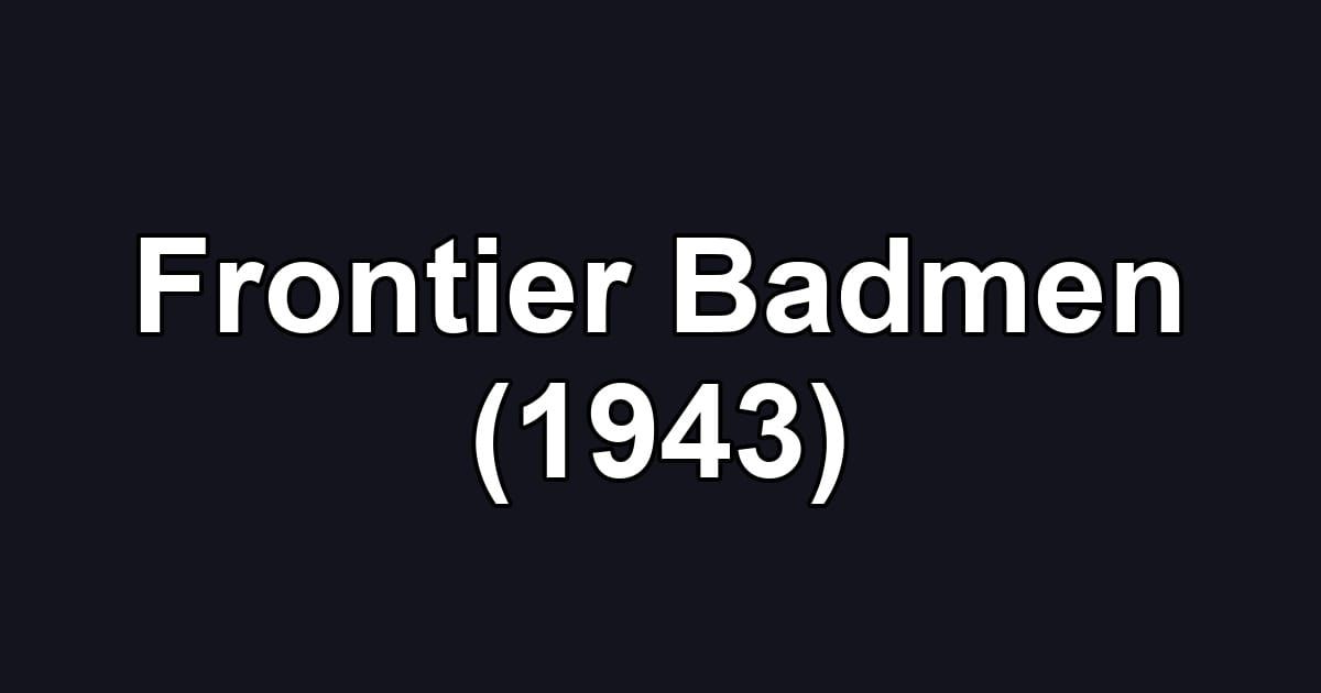 Frontier Badmen (1943)