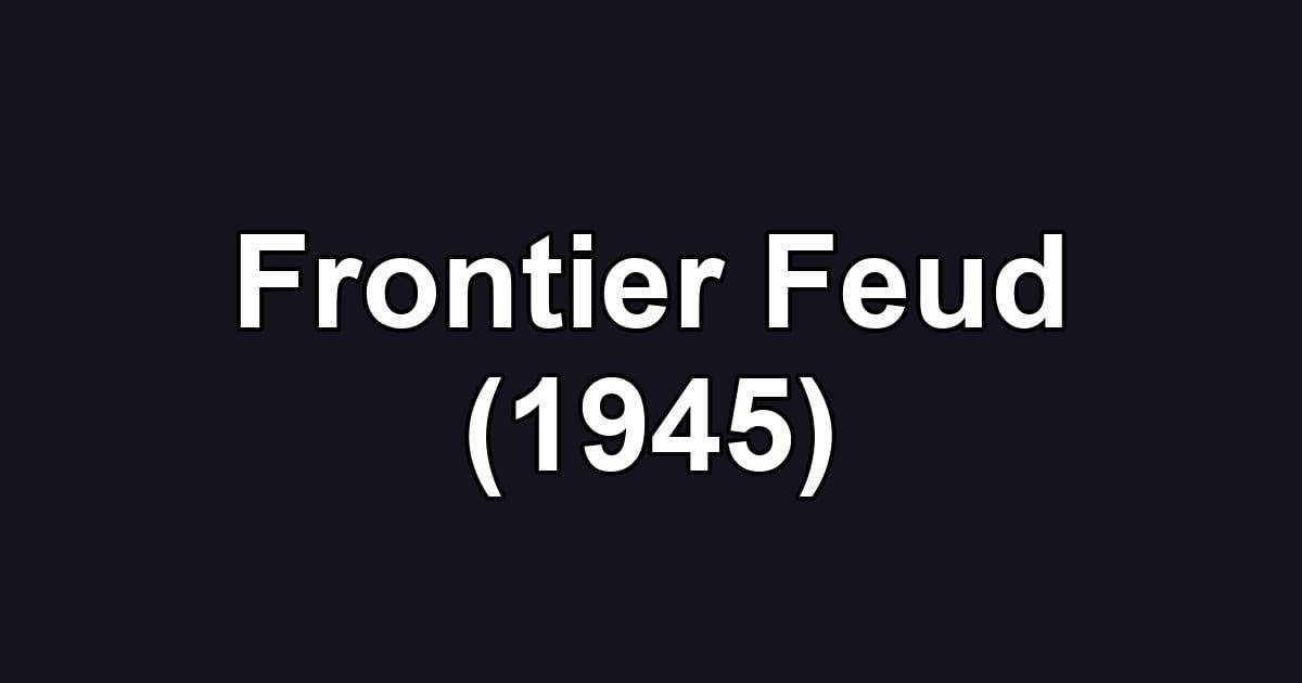 Frontier Feud (1945)