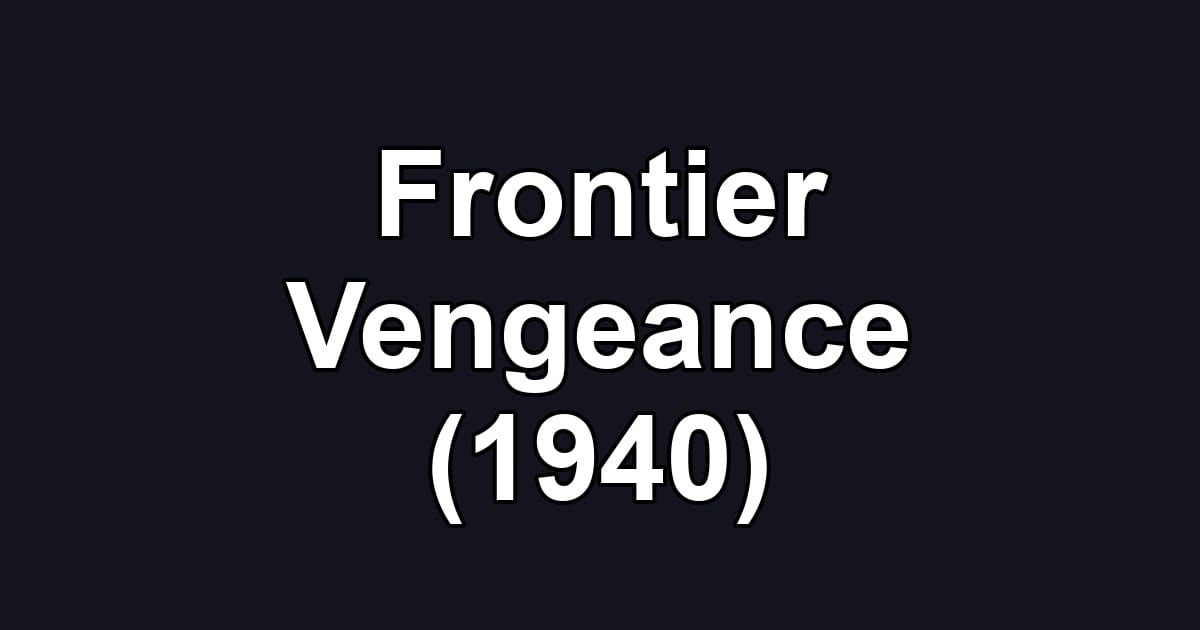 Frontier Vengeance (1940)