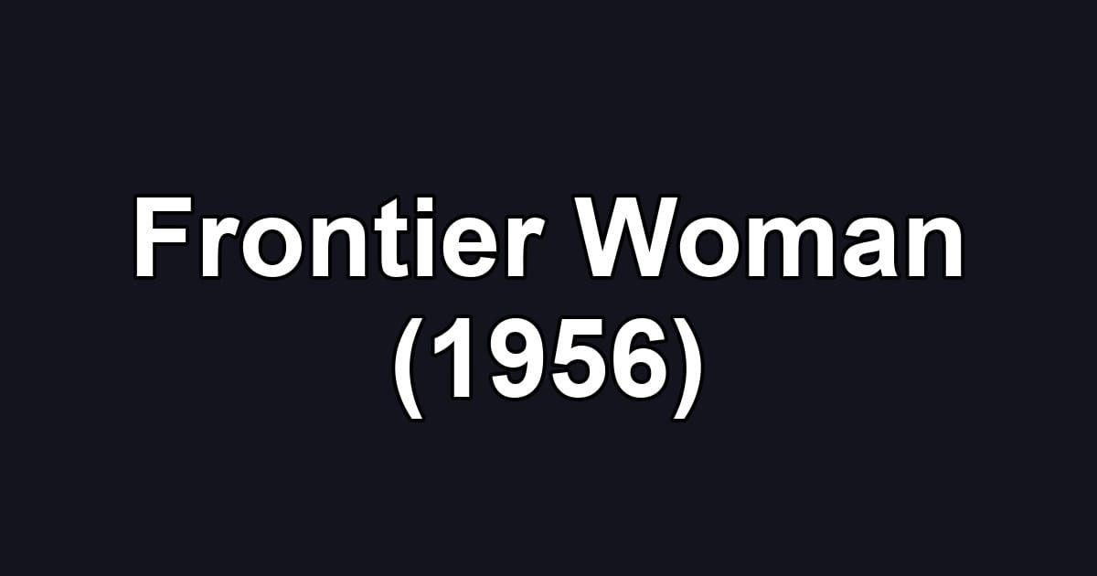 Frontier Woman (1956)