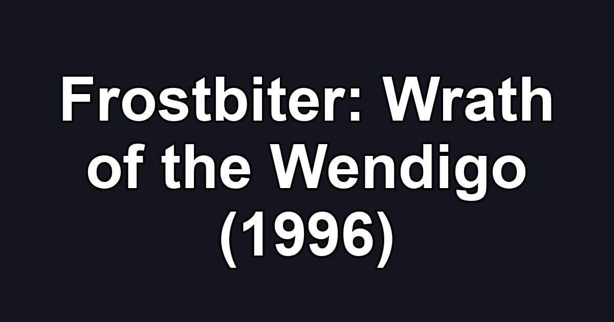 Frostbiter: Wrath of the Wendigo (1996)